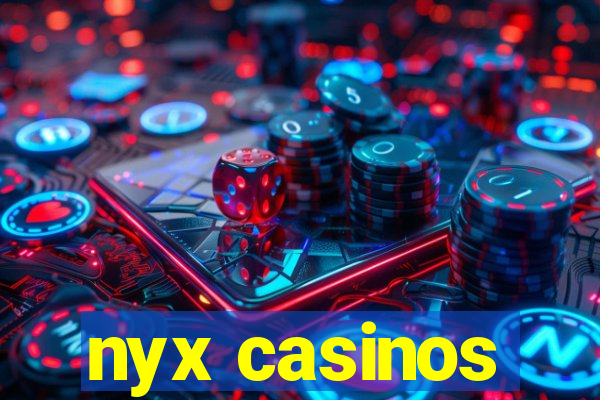 nyx casinos